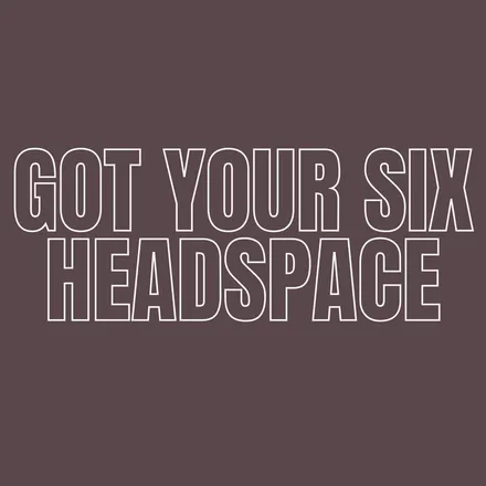 Got Your Six Headspace