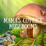 Mamas Cottage Mushrooms